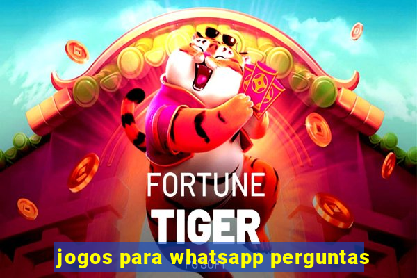 jogos para whatsapp perguntas